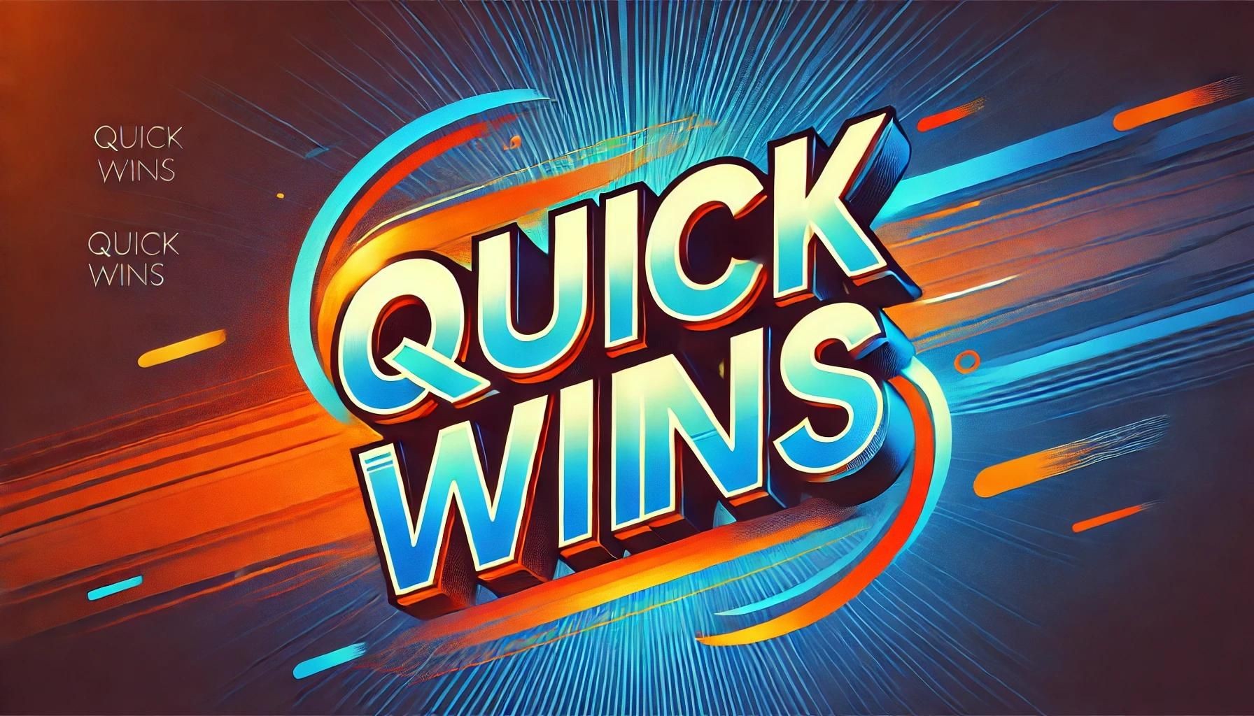 Quick Wins First